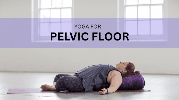 Yoga for Pelvic Floor Dysfunction: Best Poses & Tips to Feel Better
